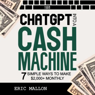 Turn ChatGPT into a Cash Machine